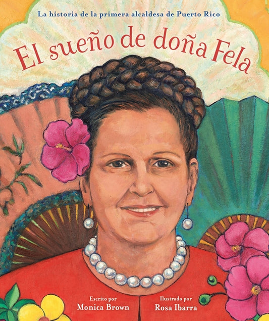 El Sue�o de Do�a Fela: La Historia de la Primera Alcaldesa de Puerto Rico