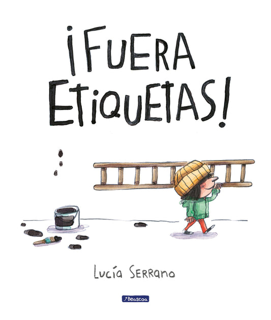 �Fuera Etiquetas!: Un Cuento Sobre El Poder de Las Palabras / Throw Out All Labe Ls